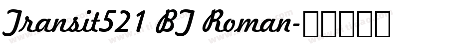 Transit521 BT Roman字体转换